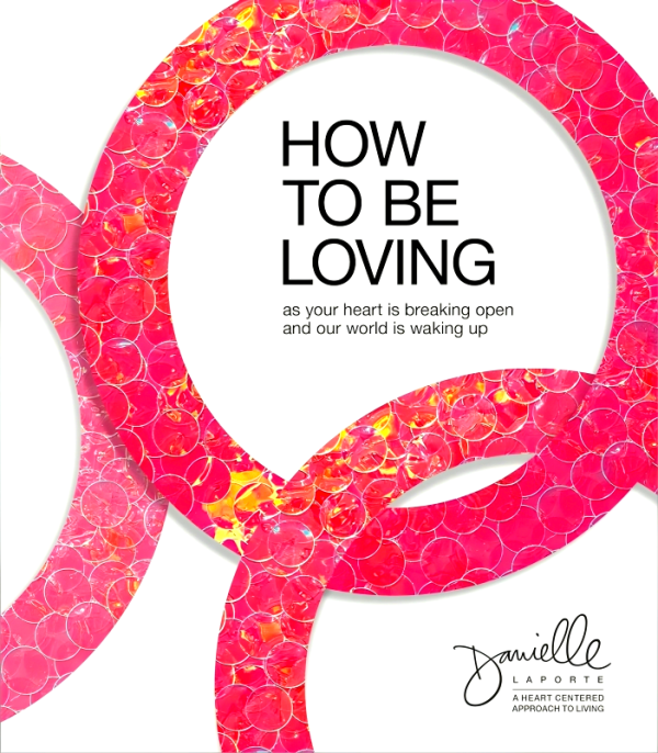 How to Be Loving: As Your Heart Is Breaking Open and Our World Is Waking Up on Sale