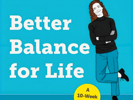 Better Balance for Life: Banish the Fear of Falling with Simple Activities Added to Your Everyday Routine For Discount