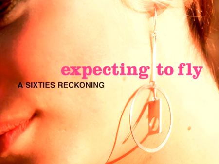 Expecting To Fly : A Sixties Reckoning Supply