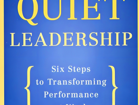 Quiet Leadership: Six Steps to Transforming Performance at Work Discount