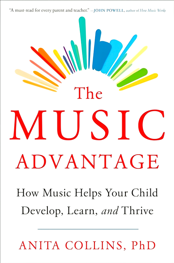 The Music Advantage: How Music Helps Your Child Develop, Learn, and Thrive Online now