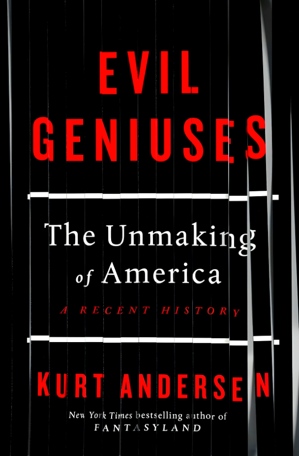 Evil Geniuses: The Unmaking Of America - A Recent History Online