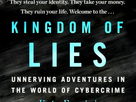 Kingdom of Lies: Unnerving Adventures in the World of Cybercrime on Sale